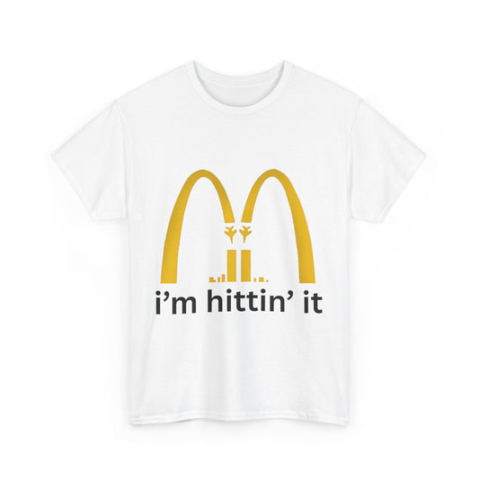 I’m hittin it